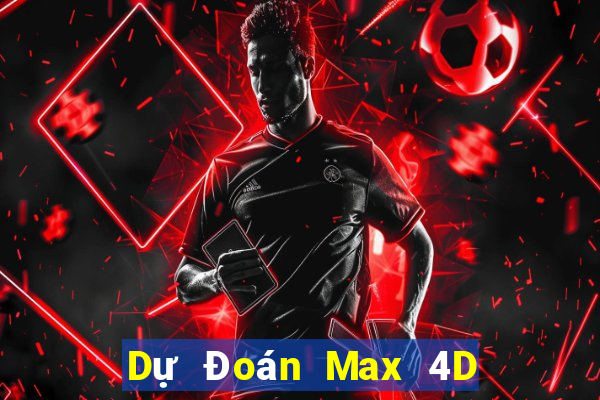 Dự Đoán Max 4D ngày 12