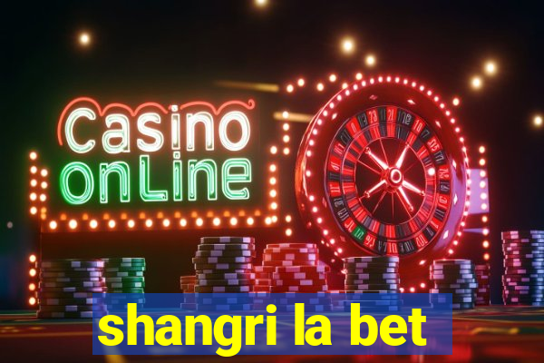 shangri la bet