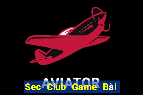 Sec Club Game Bài Nhất Vip