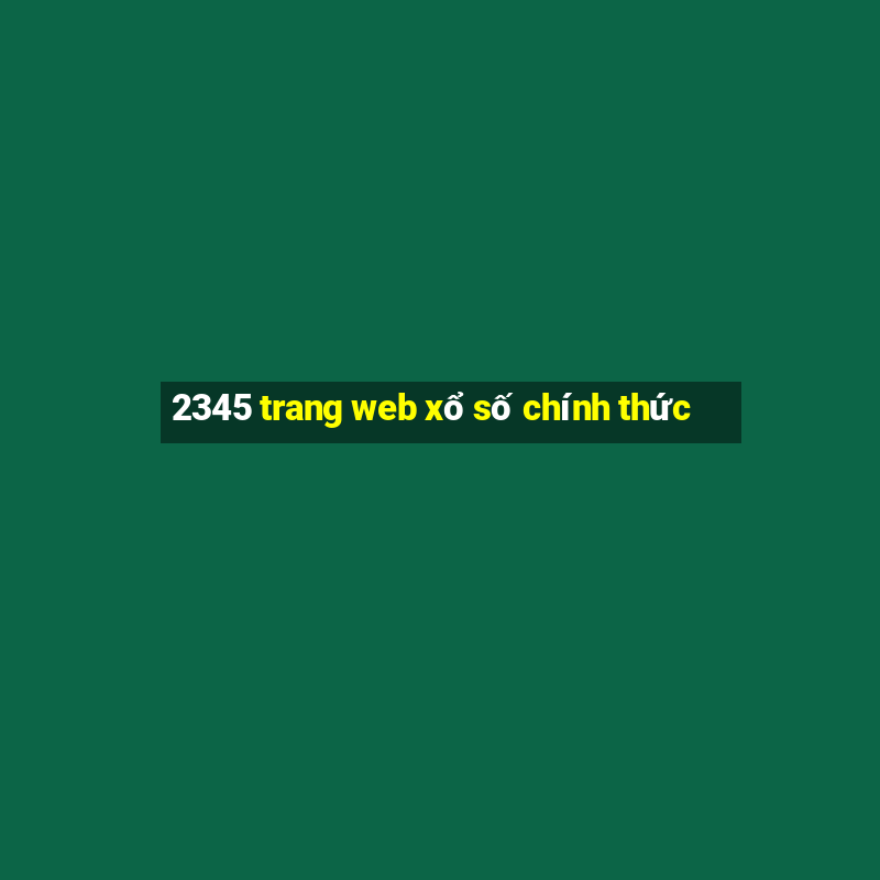 2345 trang web xổ số chính thức