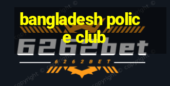 bangladesh police club