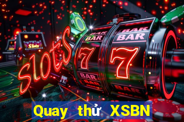 Quay thử XSBN thứ bảy