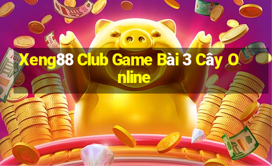 Xeng88 Club Game Bài 3 Cây Online