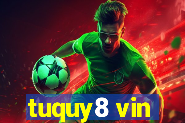 tuquy8 vin