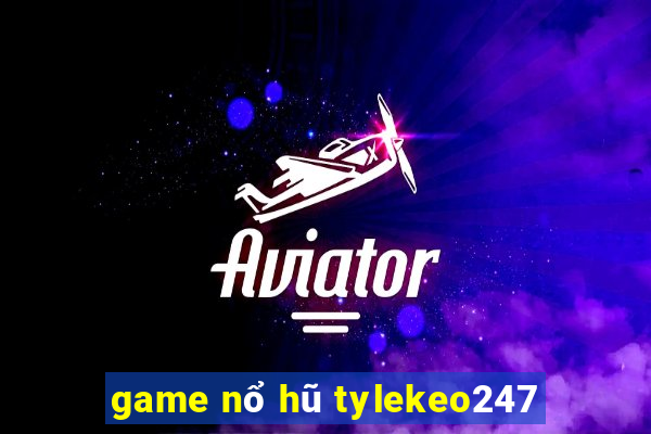 game nổ hũ tylekeo247