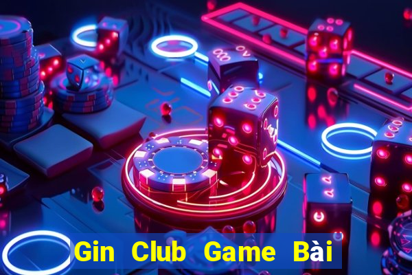 Gin Club Game Bài 247 Club