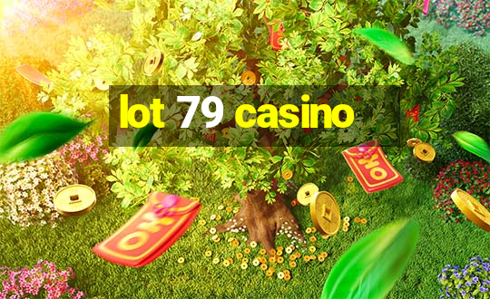 lot 79 casino