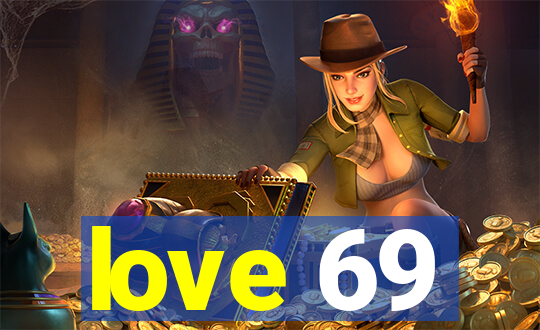 love 69