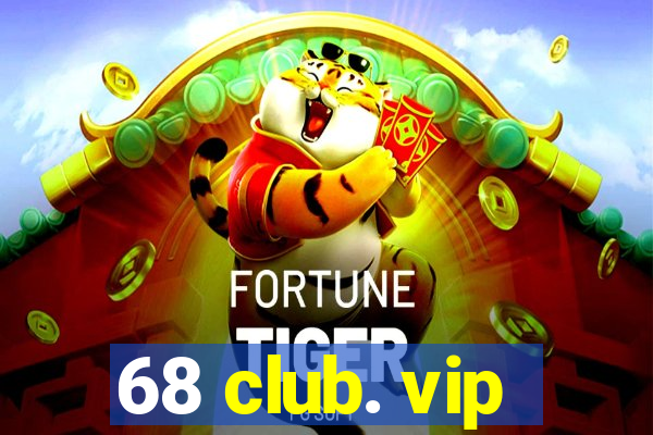 68 club. vip