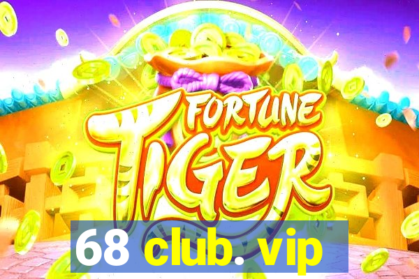 68 club. vip