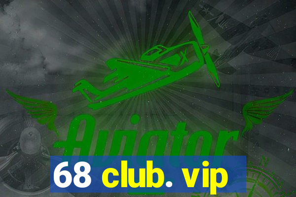 68 club. vip