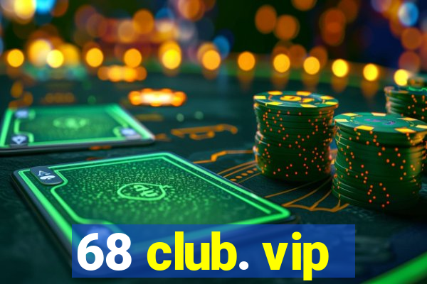 68 club. vip