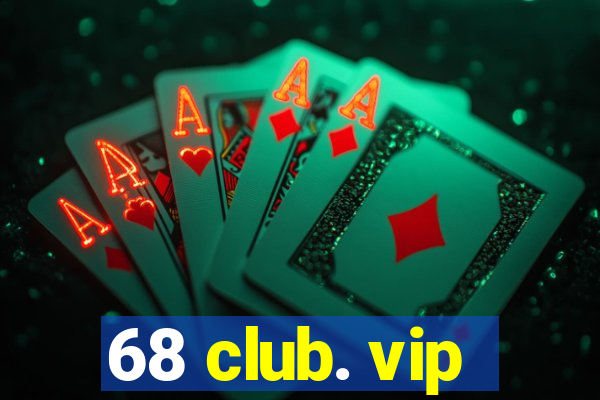 68 club. vip