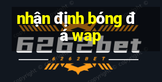 nhận định bóng đá wap