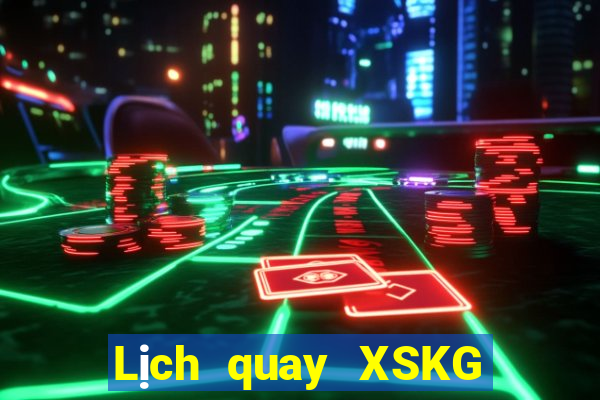 Lịch quay XSKG Thứ 7