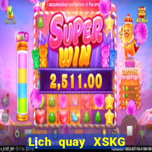 Lịch quay XSKG Thứ 7