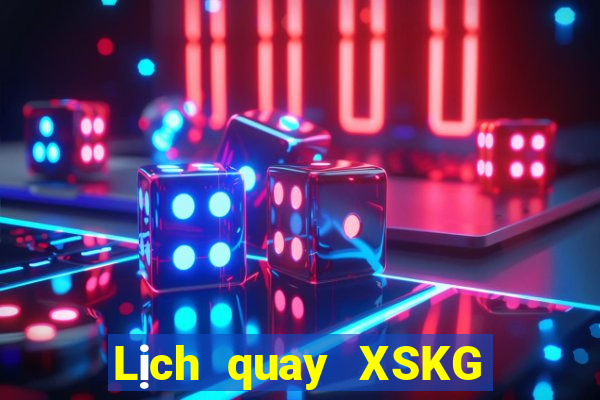 Lịch quay XSKG Thứ 7