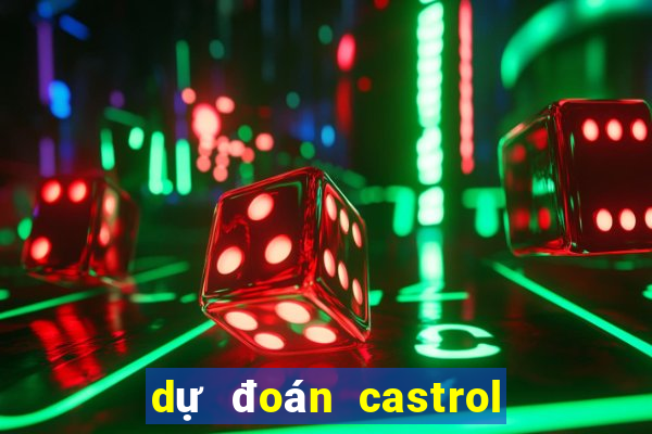 dự đoán castrol liên minh