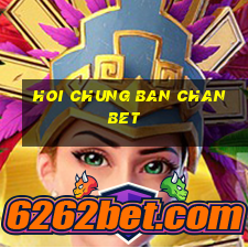 hoi chung ban chan bet