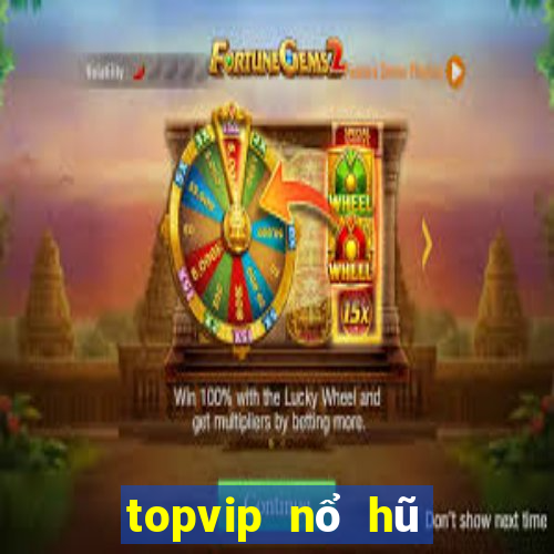 topvip nổ hũ cực mạnh