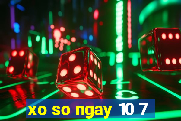 xo so ngay 10 7