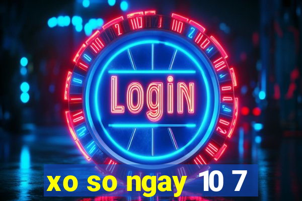 xo so ngay 10 7