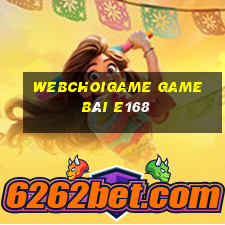 Webchoigame Game Bài E168