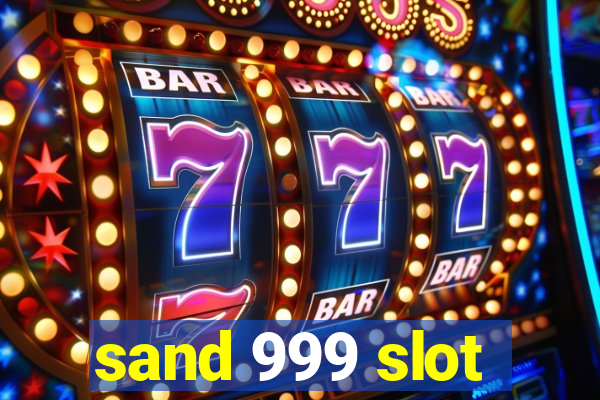 sand 999 slot