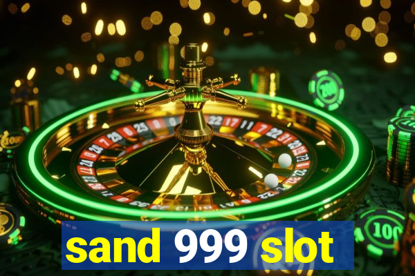 sand 999 slot