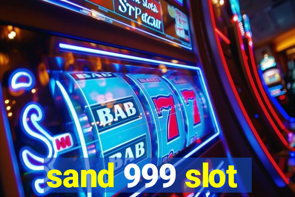 sand 999 slot