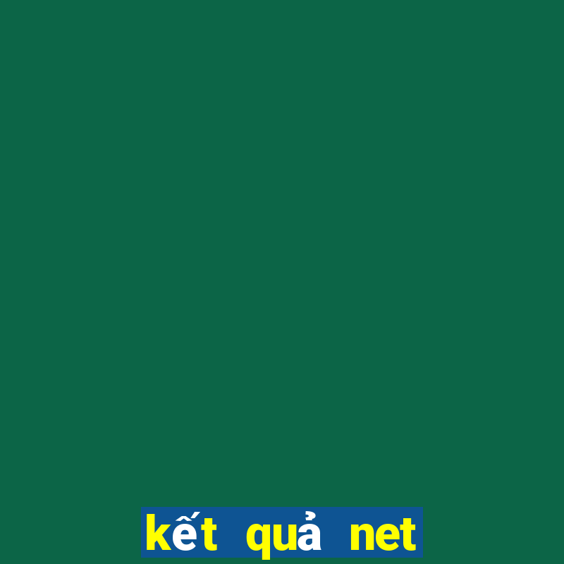 kết quả net ngày hôm nay