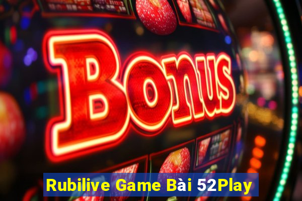 Rubilive Game Bài 52Play