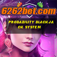 probability blackjack system