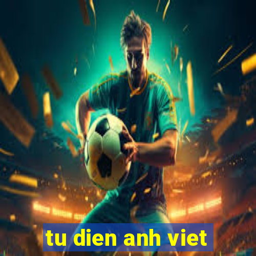 tu dien anh viet