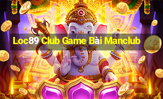 Loc89 Club Game Bài Manclub