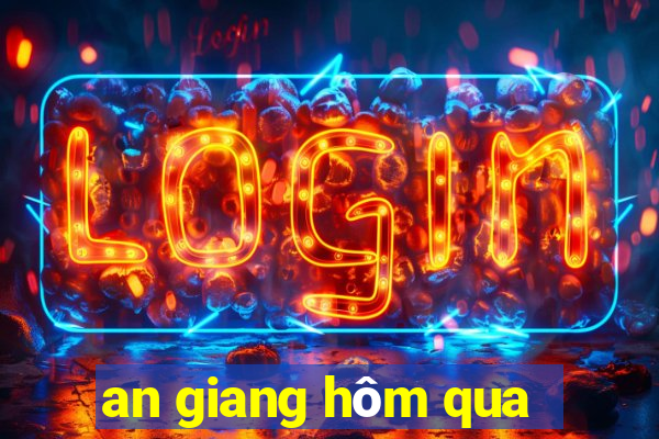 an giang hôm qua