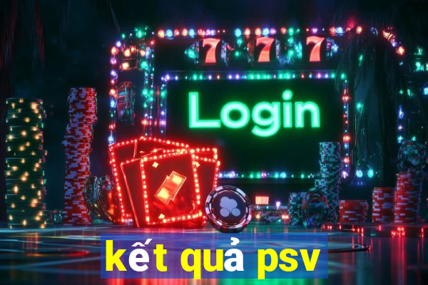 kết quả psv