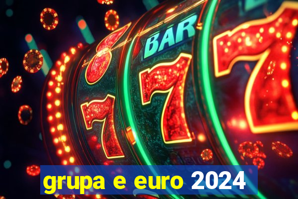 grupa e euro 2024