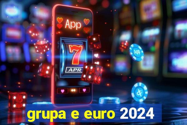 grupa e euro 2024