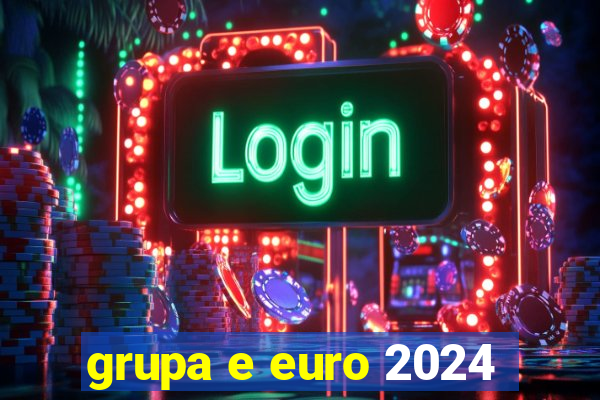 grupa e euro 2024