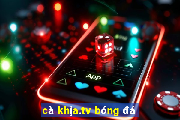 cà khịa.tv bóng đá