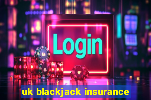 uk blackjack insurance