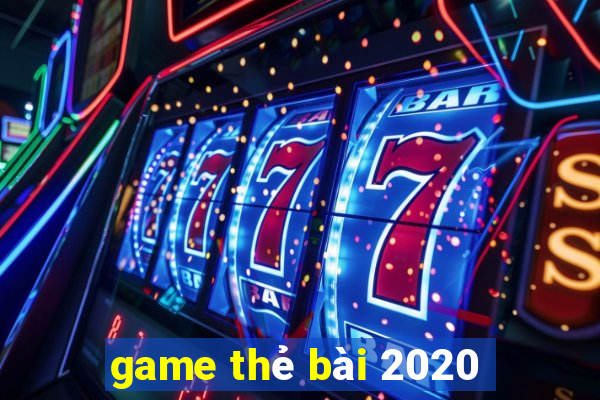 game thẻ bài 2020