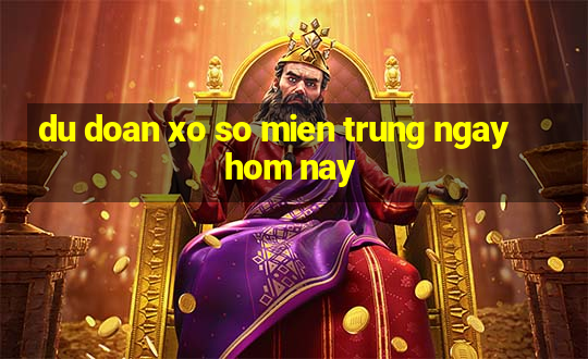 du doan xo so mien trung ngay hom nay