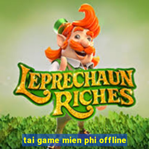 tai game mien phi offline