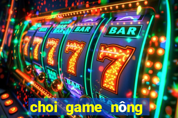 choi game nông trại xanh