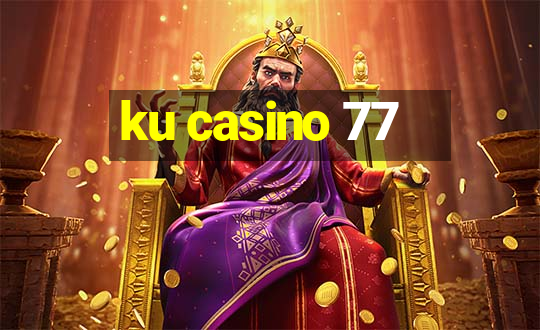 ku casino 77