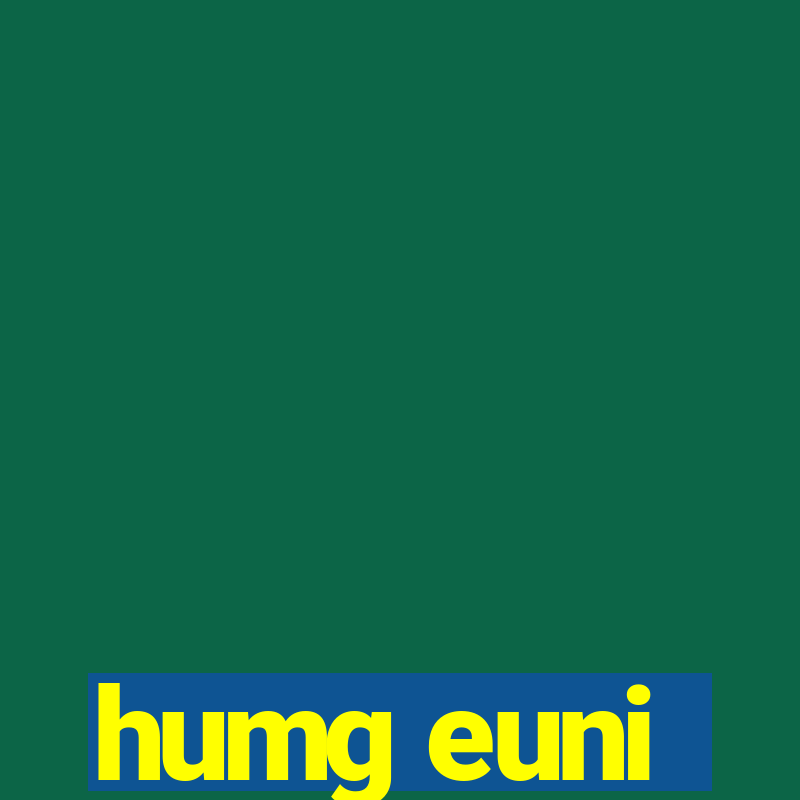 humg euni