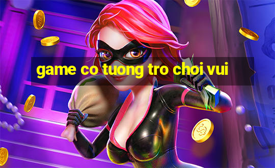 game co tuong tro choi vui