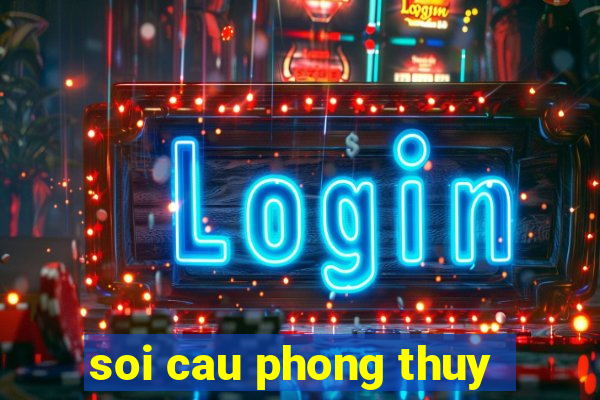 soi cau phong thuy